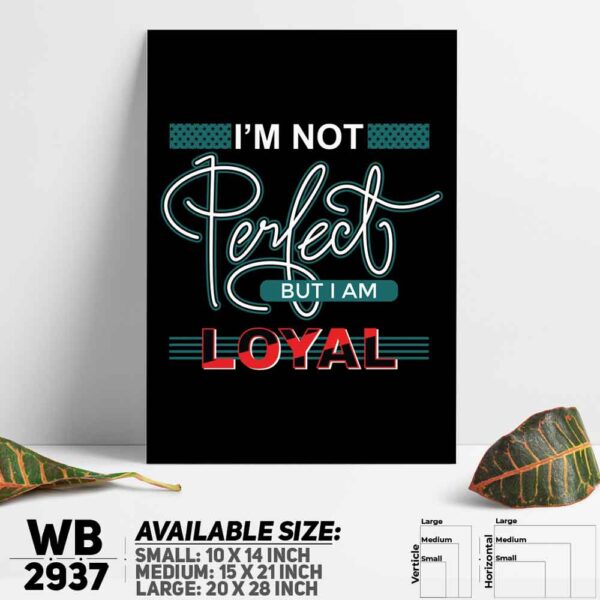 DDecorator I'm Not Perfect But Loyal - Motivational Wall Decoration And Home Decoration PVC Wall Board And Wall Canvas - WB2937