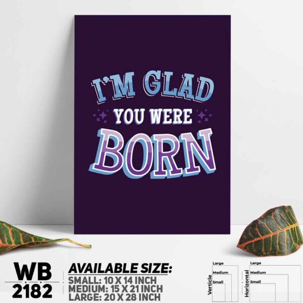 DDecorator I'm Glad You Were Born - Motivational Wall Decoration And Home Decoration PVC Wall Board And Wall Canvas - WB2182