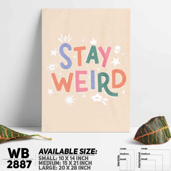 DDecorator Stay Weird - Motivational Wall Decoration And Home Decoration PVC Wall Board And Wall Canvas - WB2887